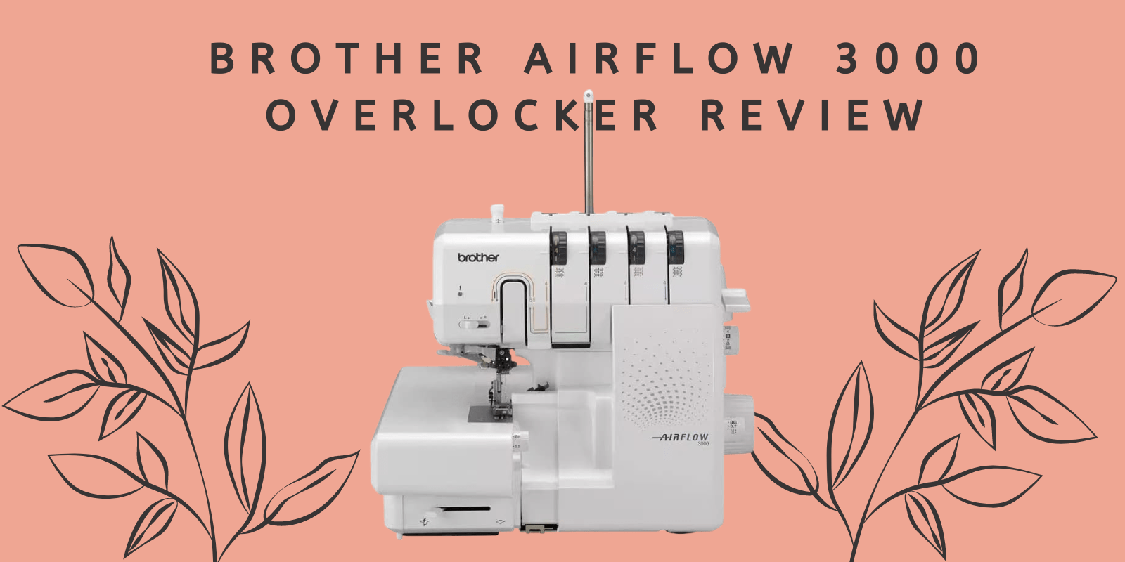 Brother Innov ís Airflow 3000 Overlocker Review and Overview