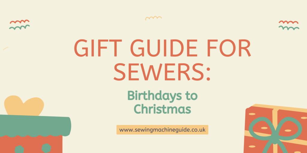 Gift Guide for Sewers Birthdays to Christmas