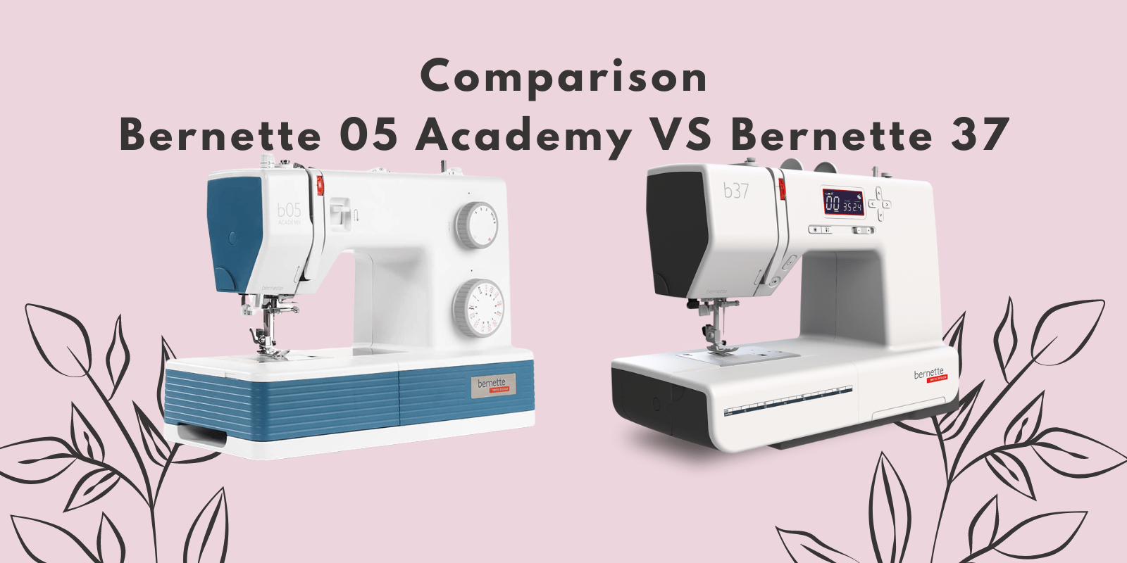 Bernette 05 Academy vs Bernette 37 Sewing Machine Comparison