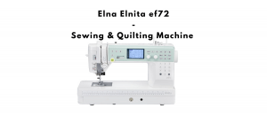Elna Elnita ef72 Sewing Machine Review