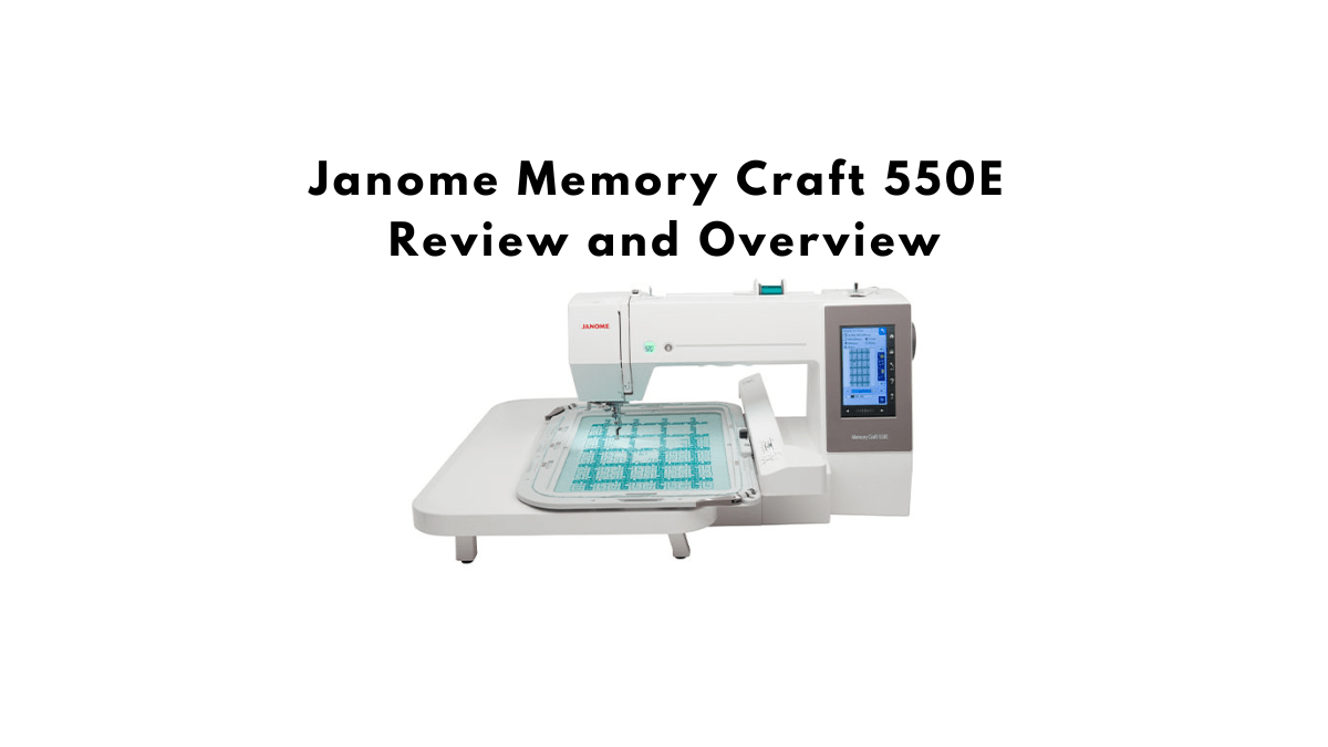 Janome Memory Craft 550E Review