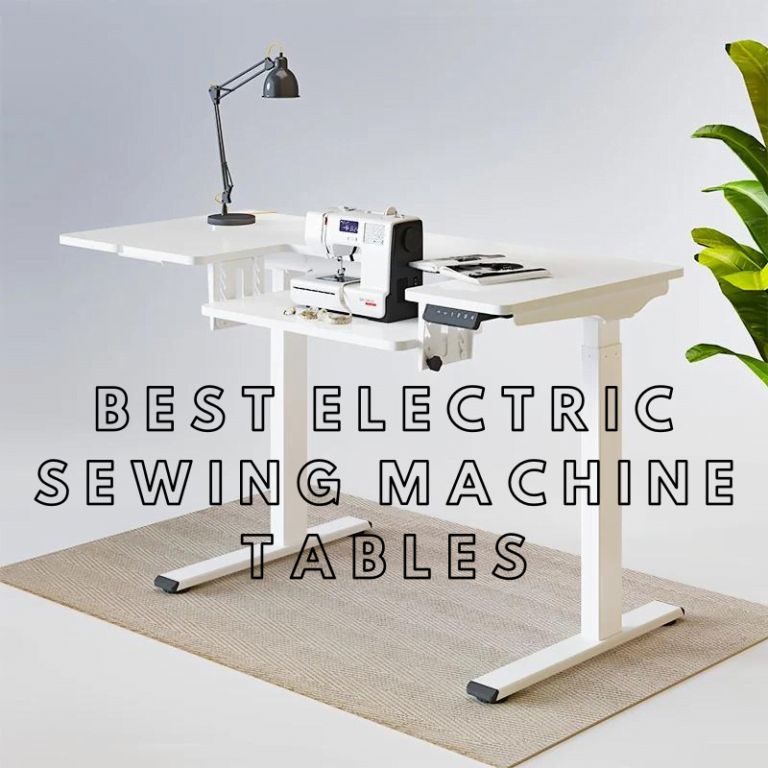 Best Electric Sewing Machine Tables - Adjustable & Ergonomic Desks