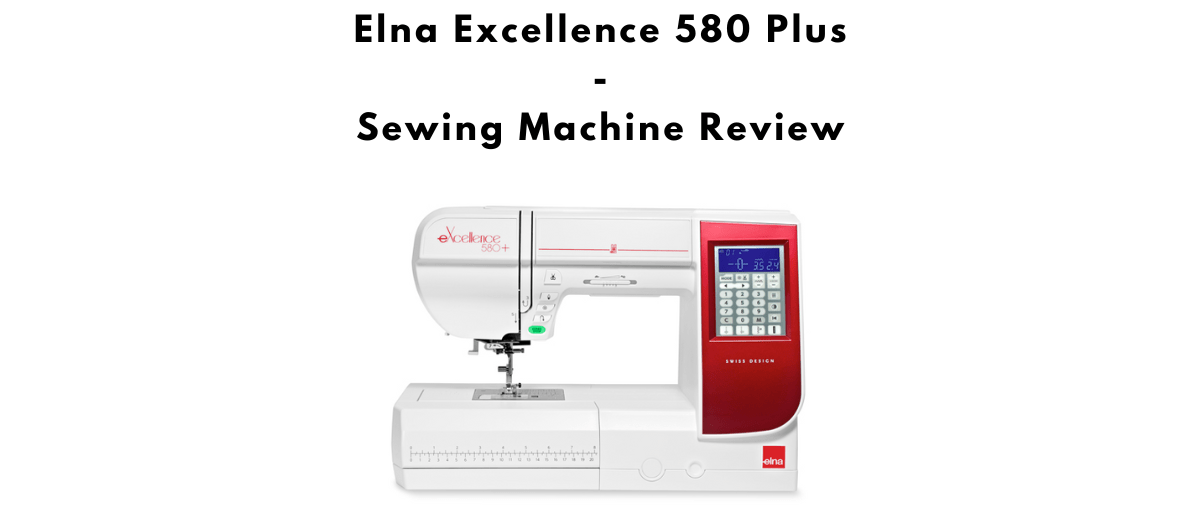 Elna Excellence 580 Plus Sewing Machine