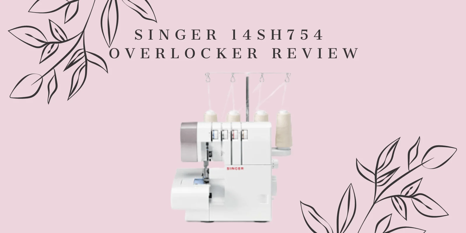 Singer Overlocker 14SH754 Review. A budget-priced overlocker