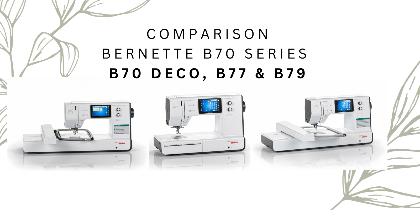 Comparison Bernette b70 Series b70 Deco, B77 & B79