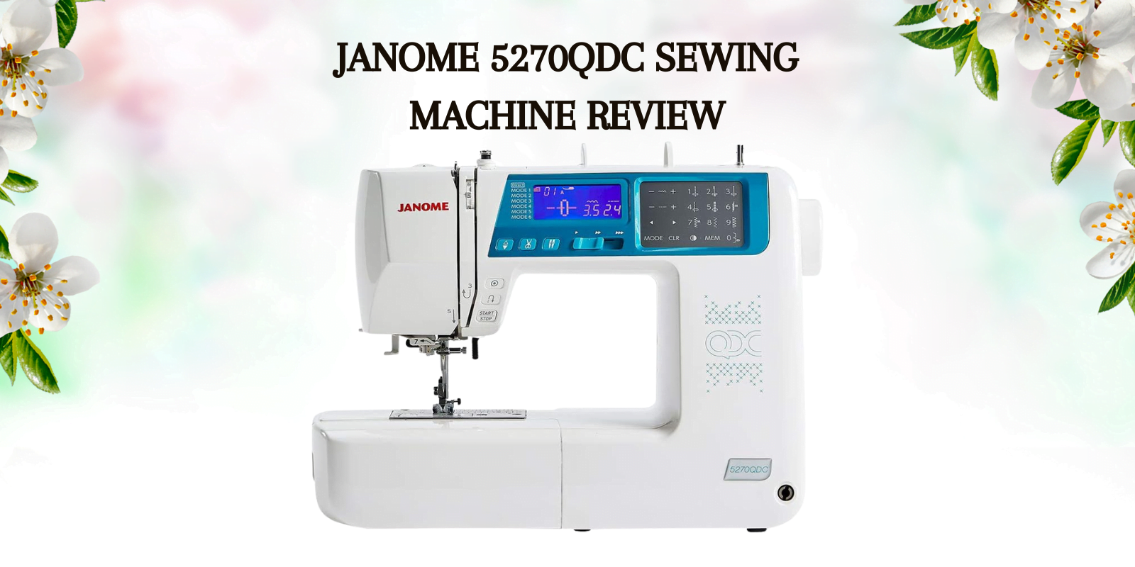 Janome 5270QDC Sewing Machine Review