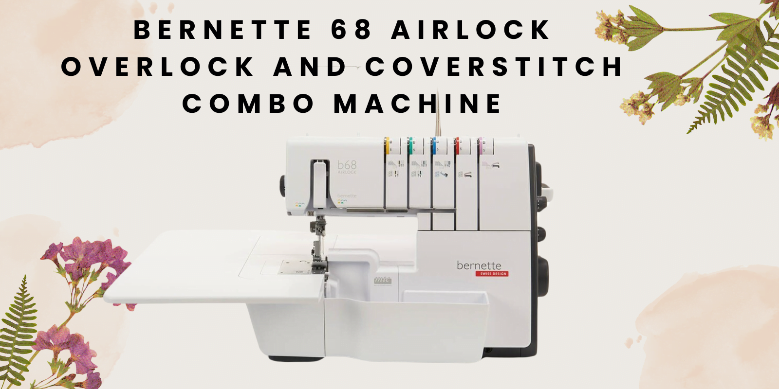 Bernette 68 AIRLOCK Overlock and Coverstitch Combo Machine